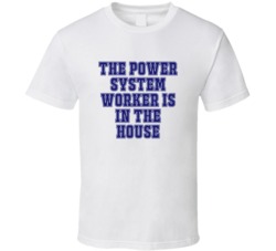Power System Worker In The House Funny Party T Shirt
