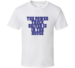 Power Truck Driver In The House Funny Party T Shirt