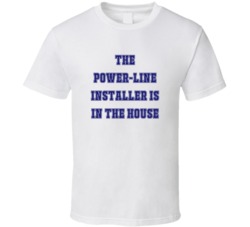 Power-Line Installer In The House Funny Party T Shirt