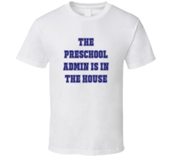 Preschool Admin In The House Funny Party T Shirt