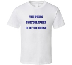 Press Photographer In The House Funny Party T Shirt