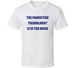 Production Technologist In The House Funny Party T Shirt