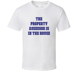 Property Assessor In The House Funny Party T Shirt