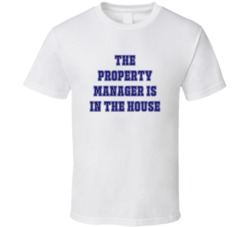 Property Manager In The House Funny Party T Shirt