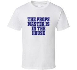 Props Master In The House Funny Party T Shirt