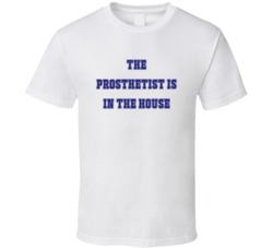 Prosthetist In The House Funny Party T Shirt
