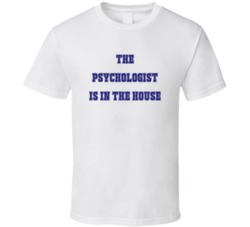 Psychologist In The House Funny Party T Shirt