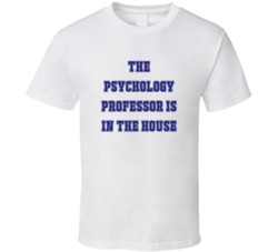 Psychology Professor In The House Funny Party T Shirt