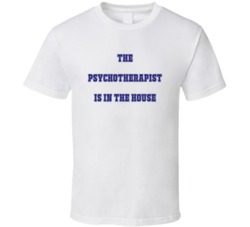 Psychotherapist In The House Funny Party T Shirt