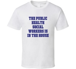 Public Health Social Workers In The House Funny Party T Shirt