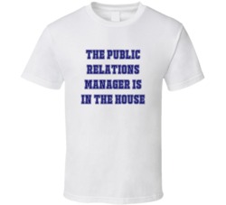 Public Relations Manager In The House Funny Party T Shirt