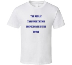 Public Transportation Inspector In The House Funny Party T Shirt