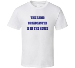 Radio Broadcaster In The House Funny Party T Shirt