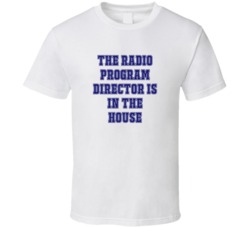 Radio Program Director In The House Funny Party T Shirt