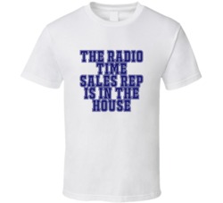 Radio Time Sales Rep In The House Funny Party T Shirt