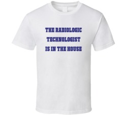 Radiologic Technologist In The House Funny Party T Shirt