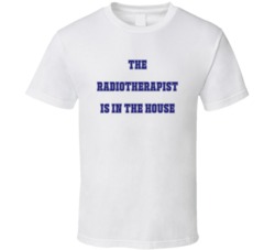 Radiotherapist In The House Funny Party T Shirt