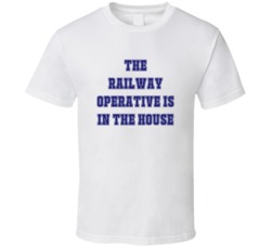 Railway Operative In The House Funny Party T Shirt