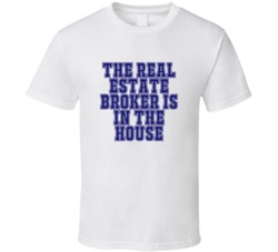 Real Estate Broker In The House Funny Party T Shirt