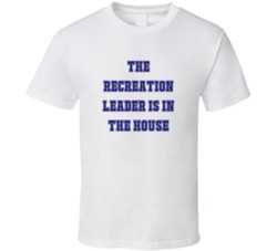 Recreation Leader In The House Funny Party T Shirt
