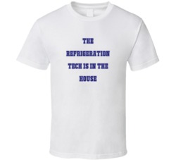 Refrigeration Tech In The House Funny Party T Shirt