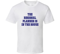 Regional Planner In The House Funny Party T Shirt