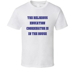 Religious Education Coordinator In The House Funny Party T Shirt