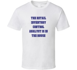 Retail Inventory Control Analyst In The House Funny Party T Shirt