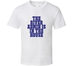 River Admin In The House Funny Party T Shirt