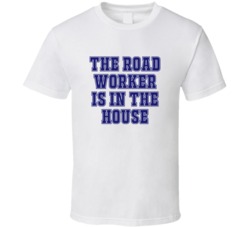 Road Worker In The House Funny Party T Shirt
