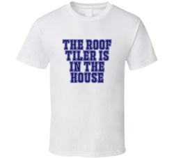Roof Tiler In The House Funny Party T Shirt