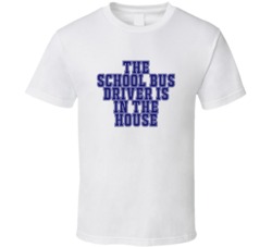 School Bus Driver In The House Funny Party T Shirt