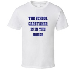 School Caretaker In The House Funny Party T Shirt