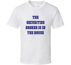 Securities Broker In The House Funny Party T Shirt