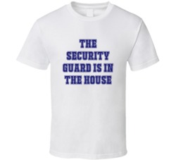 Security Guard In The House Funny Party T Shirt