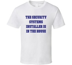 Security Systems Installer In The House Funny Party T Shirt