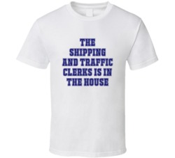 Shipping And Traffic Clerks In The House Funny Party T Shirt