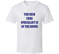 Skin Care Specialist In The House Funny Party T Shirt