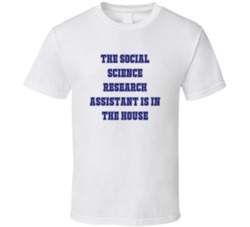 Social Science Research Assistant In The House Funny Party T Shirt