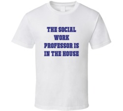 Social Work Professor In The House Funny Party T Shirt
