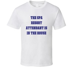 Spa Resort Attendant In The House Funny Party T Shirt