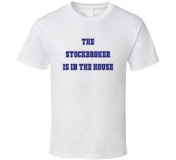 Stockbroker In The House Funny Party T Shirt
