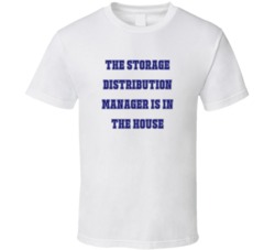 Storage Distribution Manager In The House Funny Party T Shirt