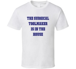 Surgical Toolmaker In The House Funny Party T Shirt