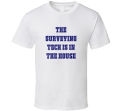 Surveying Tech In The House Funny Party T Shirt