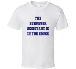 Surveyor Assistant In The House Funny Party T Shirt