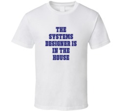 Systems Designer In The House Funny Party T Shirt