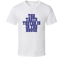 Taste Tester In The House Funny Party T Shirt