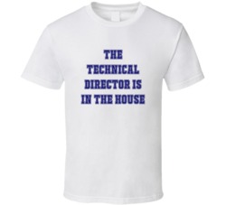 Technical Director In The House Funny Party T Shirt