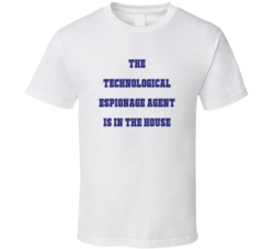 Technological Espionage Agent In The House Funny Party T Shirt